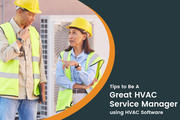 How to Excel as an HVAC Service Manager: Tips and Best Practices