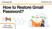 https://xfanatical.com/blog/how-to-restore-gmail-password/